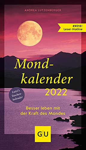 Mondkalender 2022: Besser leben mit der Kraft des Mondes. Lutzi's Taschenkalender. Extra: Leser-Hotline (GU Einzeltitel Gesundheit/Alternativheilkunde) von Gräfe und Unzer